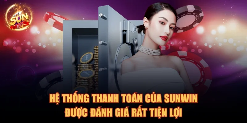 sunwin-thanh-toan-duoc-danh-gia-rat-tien-loi